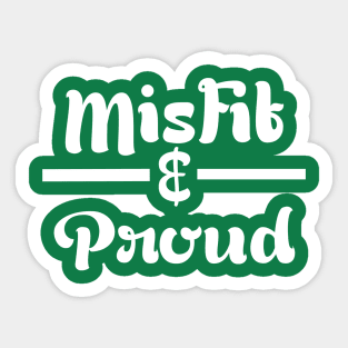 Misfit & Proud Sticker